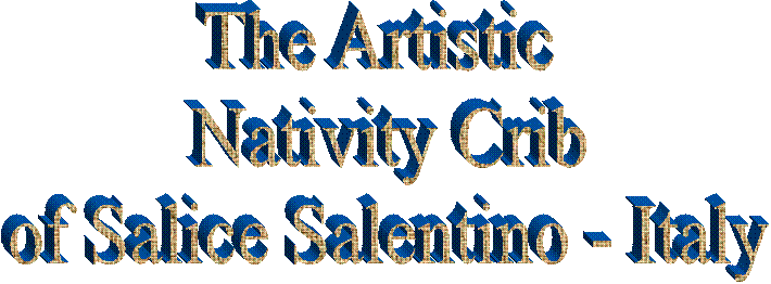 The Artistic   Nativity Crib  of Salice Salentino - Italy