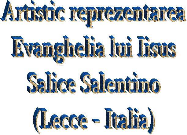  Artistic reprezentarea   Evanghelia lui Iisus   Salice Salentino   (Lecce - Italia)